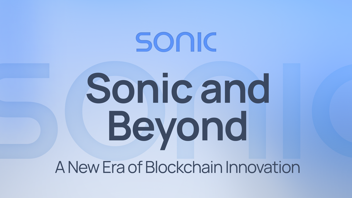 Sonic and Beyond: A New Era of Blockchain Innovation