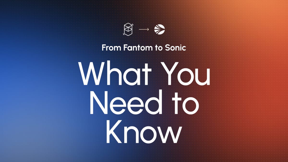 From Fantom to Sonic — What You Need to Know