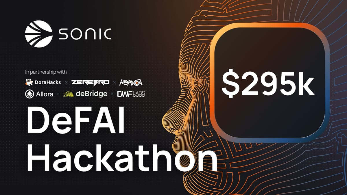 $295,000 in Prizes — DeFAI Hackathon on Sonic