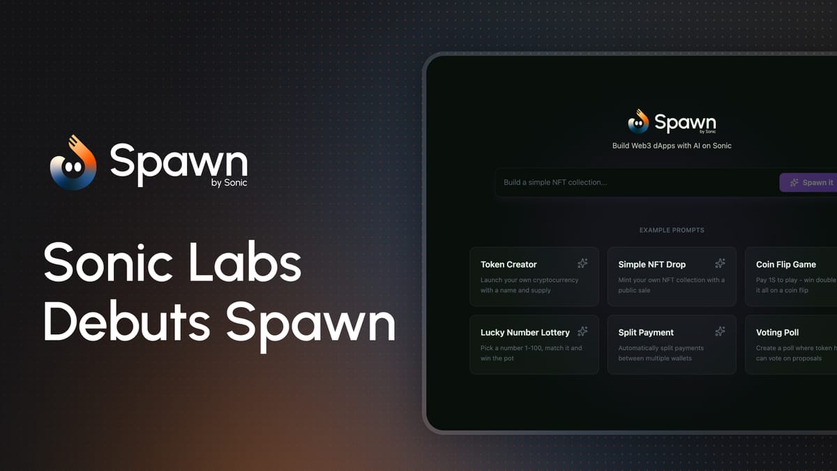 Sonic Labs Debuts Spawn: The First AI-Powered Platform to Build and Deploy Web3 Apps in Minutes From Natural Language